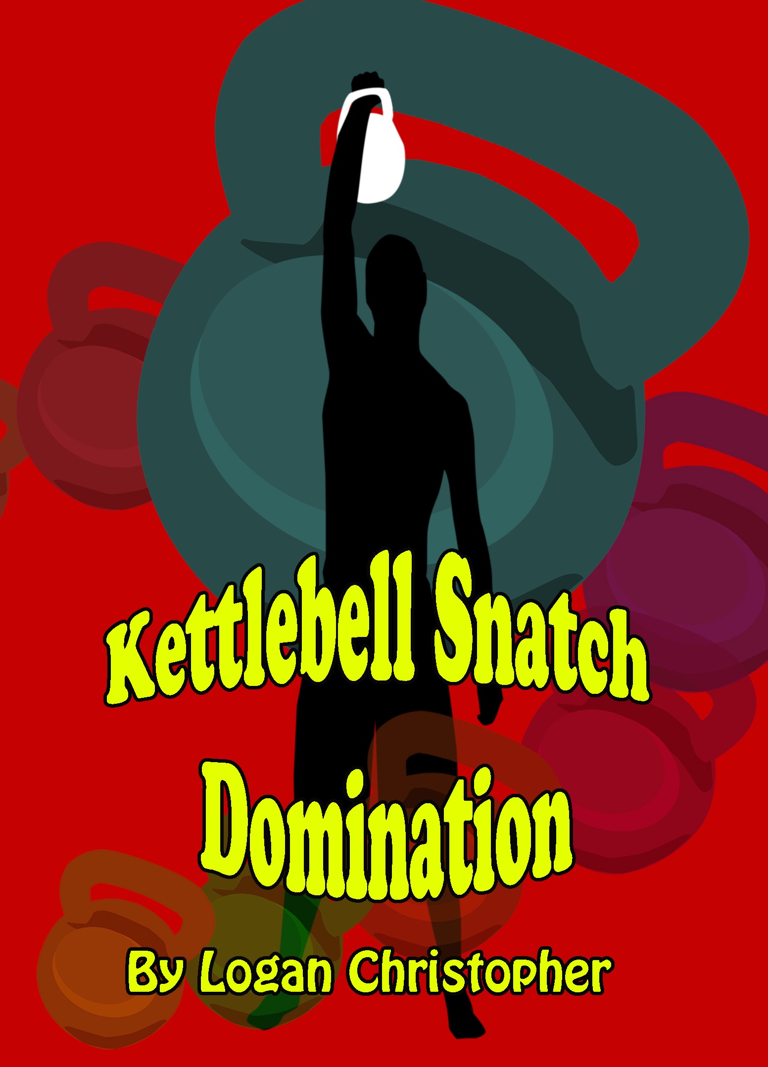 Kettlebell Snatch Domination